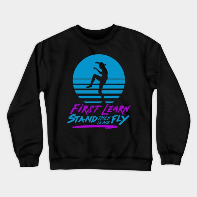 First Learn Stand, then Learn Fly Crewneck Sweatshirt by Meta Cortex